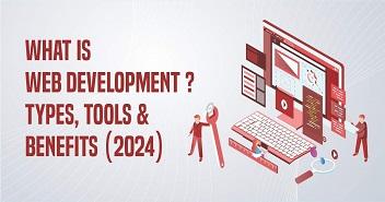 What is Web Development? Types, Tools & Benefits (2024)